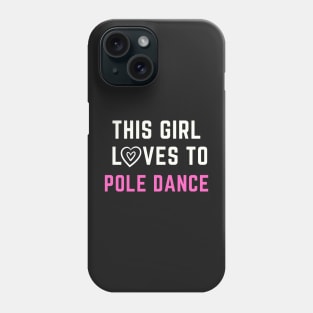 This Girl Loves To Pole Dance Phone Case