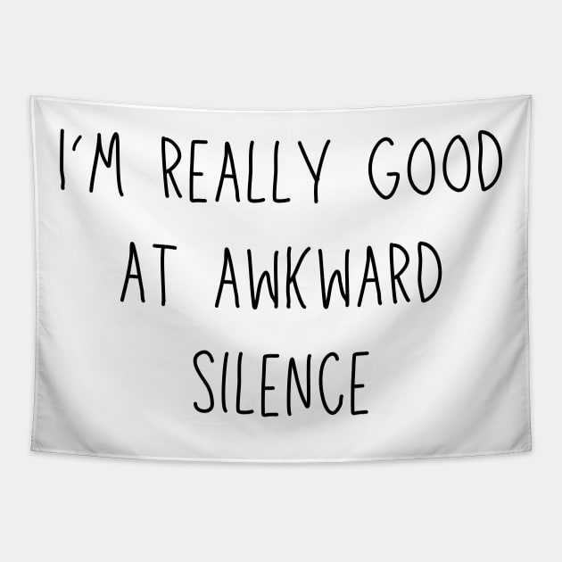 I'm really good at awkward silence - social anxiety humor Tapestry by Stumbling Designs