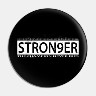 STRON9ER, THE CHAMPION NEVER DIES Pin