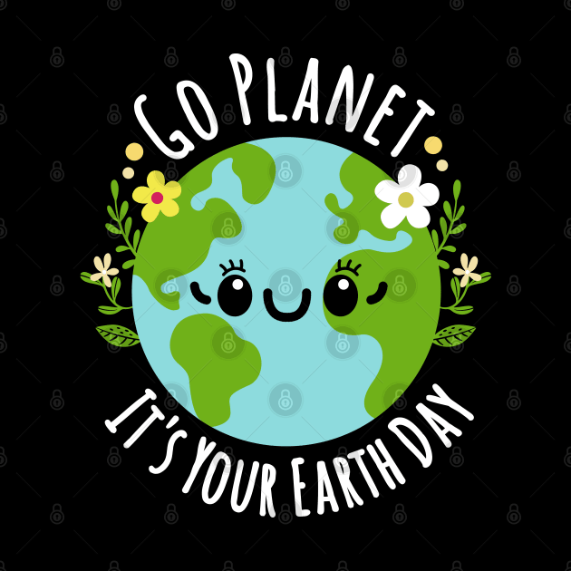 Go Planet It's Your Earth Day by Emma Creation