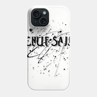 ENUF SAID! Phone Case