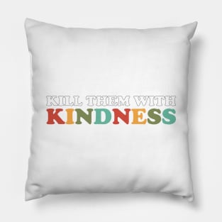 Kill Them With Kindness (Retro Rainbow Color Black Outline) Pillow