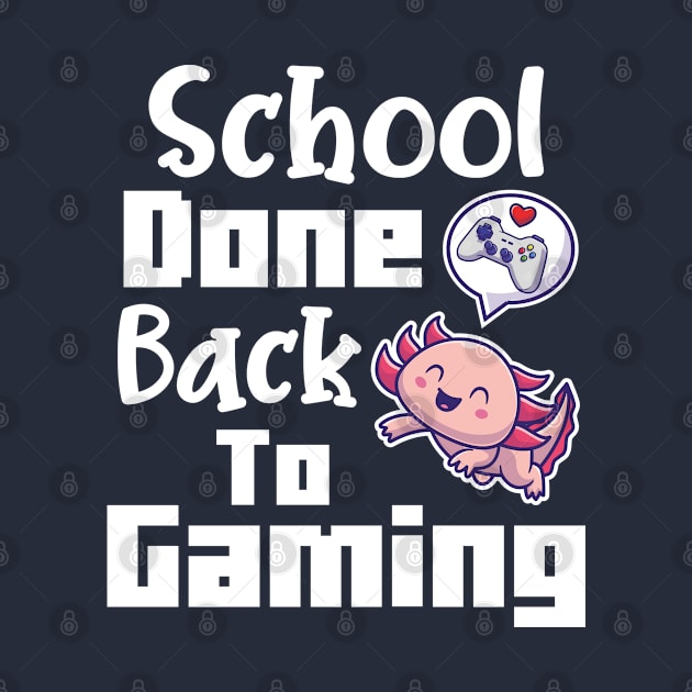 Funny Axolotls Lover Gamer Gift, Mcyt Gaming Video Games Addict, I Axolotl Questions, School Done Back To Gaming by EleganceSpace