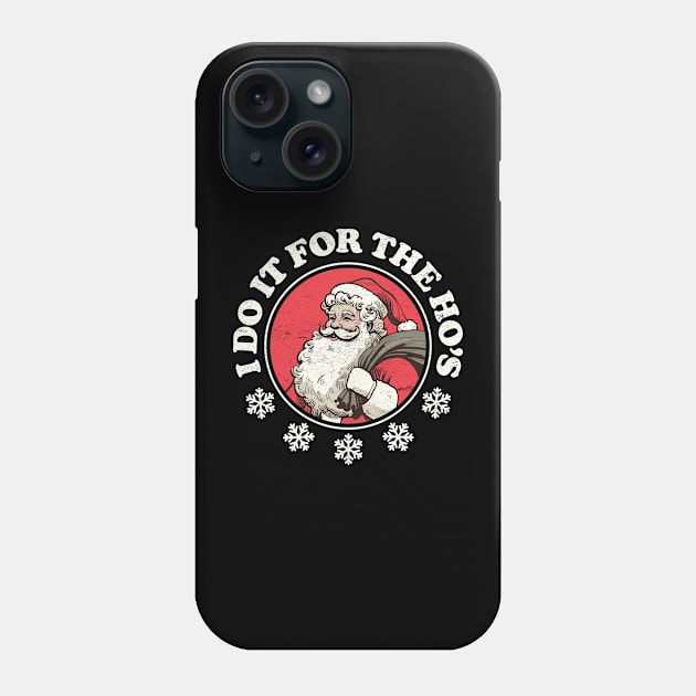 I Do It For The Ho's - Funny Santa Phone Case by hadleyfoo