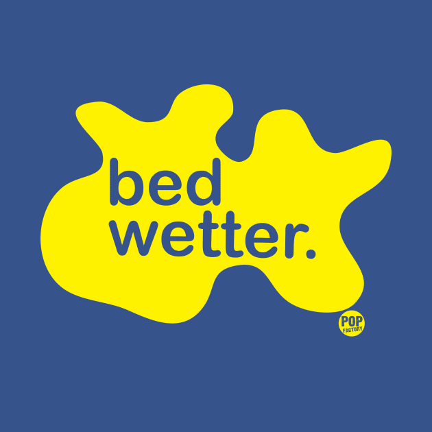 BED WETTER by toddgoldmanart