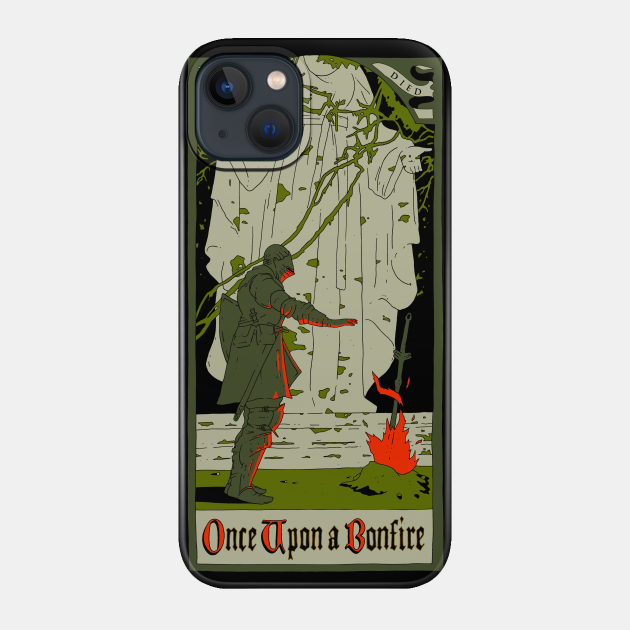 Once upon a bonfire - Bloodborne - Phone Case