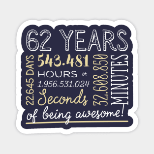 62nd Birthday Gifts - 62 Years of being Awesome in Hours & Seconds Magnet
