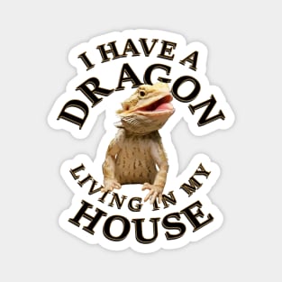 Bearded Dragon living In My House Magnet