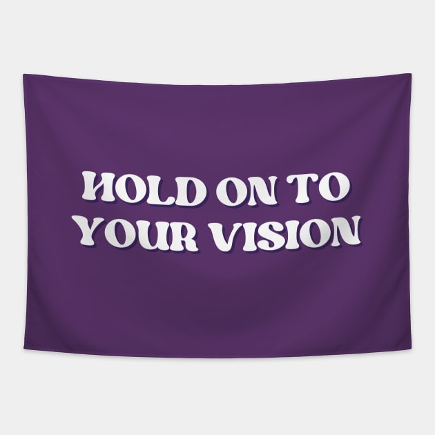 Hold on to your vision Tapestry by thedesignleague