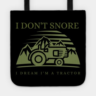 I Don't Snore I Dream I'm a Tractor Tote