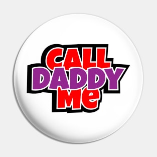 Call Me Daddy Pin