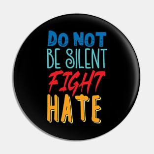 'Do Not Be Silent Fight Hate' Anti- Trump Gift Pin