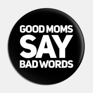 Good Moms Say Bad Words. Funny Mom Saying. Pin