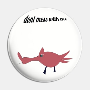 dont mess with me Pin