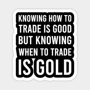 Knowing How to Trade Is GOOD_b Magnet