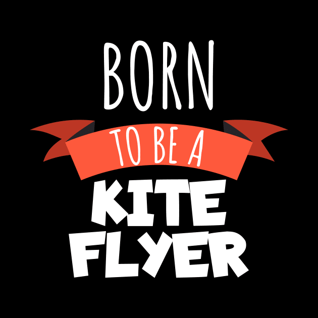 Born to be a kite flyer by maxcode