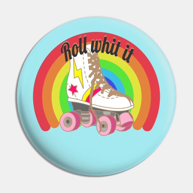 ROLL WHIT IT Pin by MAYRAREINART