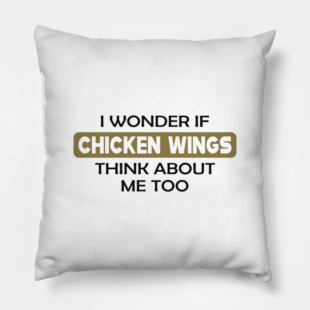 Chicken Wing - I wonder if chicken wings think about me too Pillow by KC Happy Shop