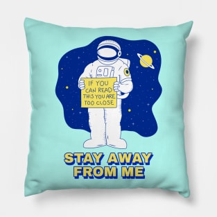 Stay Away From Me Space Astronaut Pillow