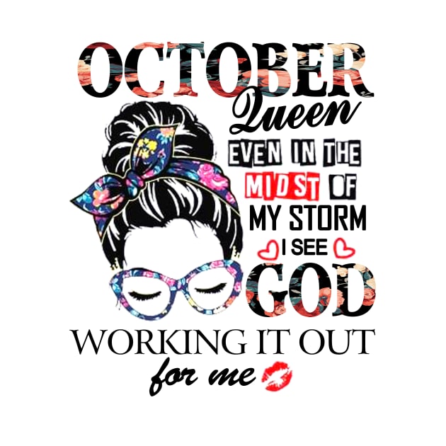 October Queen Even In The Midst Of My Storm I See God by trainerunderline