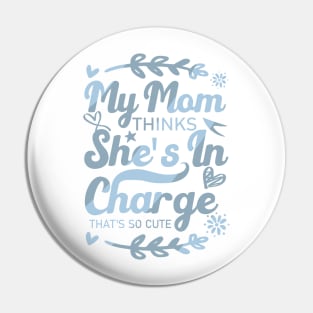 My Mom Thinks She's In Charge That's So Cute From Mom to Great Son Pin