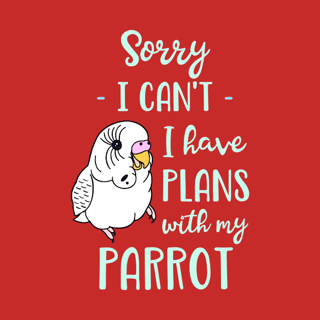 Sorry I can't I have plans with my parrot - white budgie by FandomizedRose