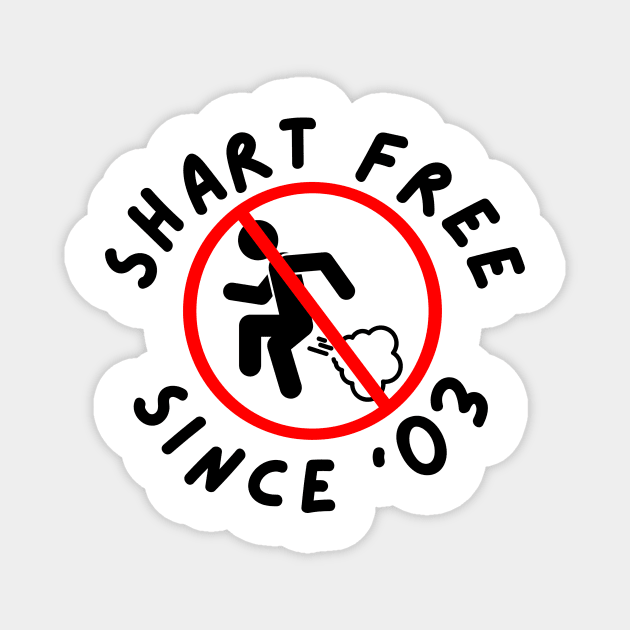 Shart Free Since '03 Magnet by erinrianna1