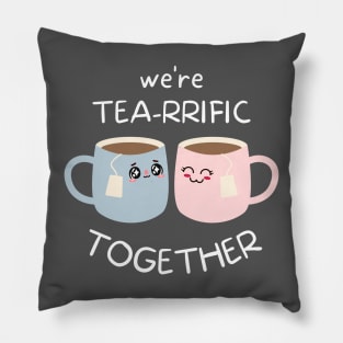 Tea Puns, Quote Print, Chibi Design, Puns, Cartoon, We're Tea-rrific Together Pillow