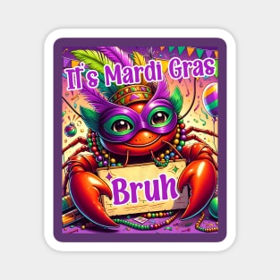 It's Mardi Gras Bruh Crawfish Carnival Happy Mardi Gras 2024 Magnet