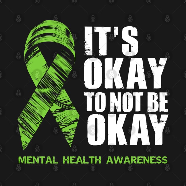 It's Okay To Not Be Okay Mental Health Awareness by TeeShirt_Expressive