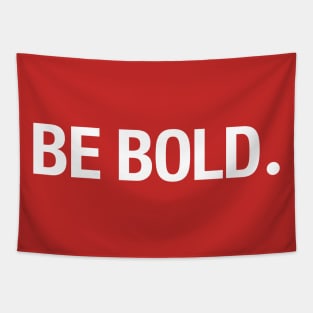 BE BOLD. Tapestry