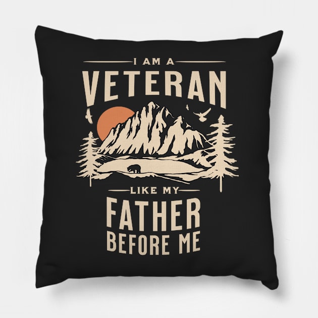 I am a Veteran like my father before me Pillow by Eldorado Store
