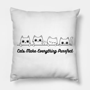 Cats make Everything Purrfect - Cat Design Pillow