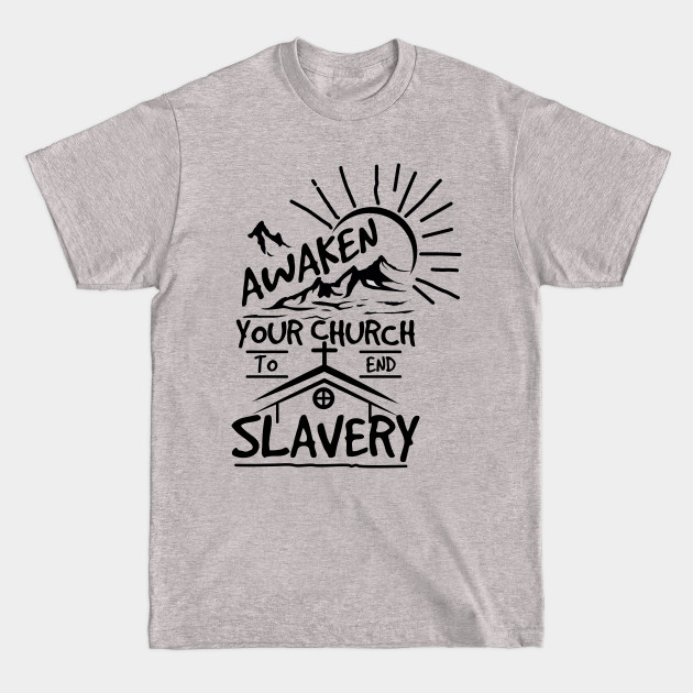 Disover 'Awaken Your Church To End Slavery' Human Trafficking Shirt - Slavery - T-Shirt