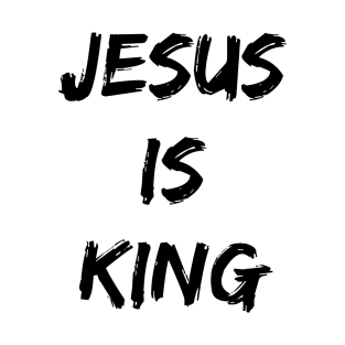 Jesus Is King - Christian Quotes T-Shirt