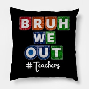 "Brouh We Out - Elements of Fun Teachers Tee" Pillow