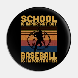 School Is Important But Baseball Is Importanter Retro Baseball Lover Pin