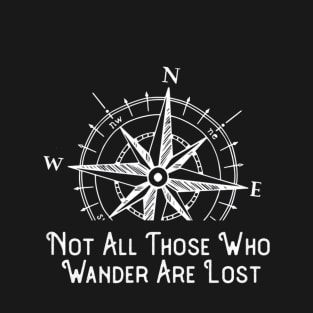 Not All Those Who Wander Are Lost Funny Hiking T-Shirt