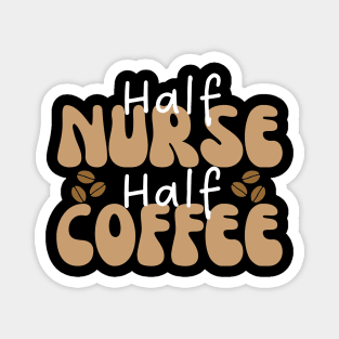 Half Nurse Half Coffee Magnet