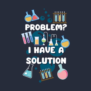 CHEMISTRY JOKE PROBLEM AND SOLUTION T-Shirt