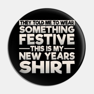 This Is My Festive New Years Shirt Pin