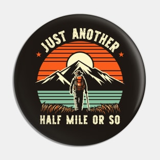 Just Another Half Mile Or So Retro Hiking Pin