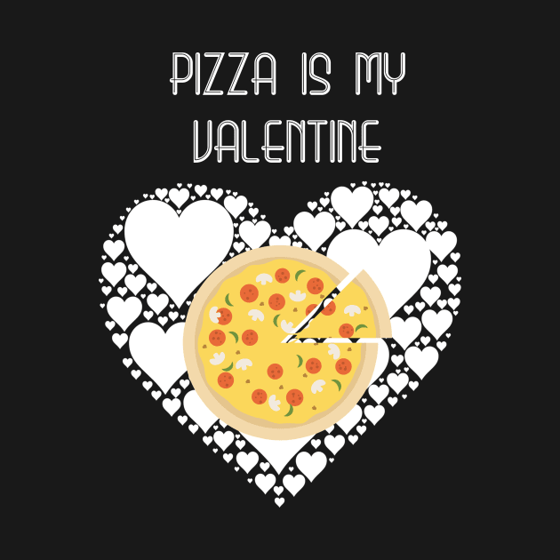 Pizza Is My Valentine T-shirt Pizza Lover Gift Valentine's by Fersan