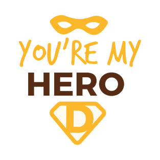 Dad ! you are my hero T-Shirt