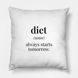 Diet - Always Starts Tomorrow Pillow