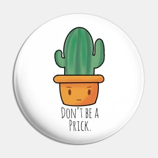 “Don’t Be A Prick” Funny Cactus Pin