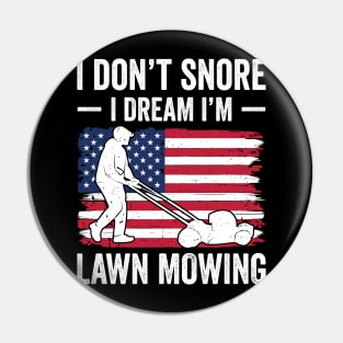 I don't snore I dream I'm lawn mowing Pin