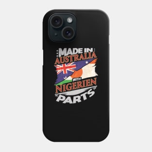 Made In Australia With Nigerien Parts - Gift for Nigerien From Niger Phone Case