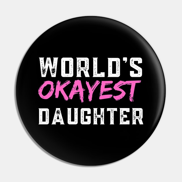 World's Okayest Daughter Pin by E.S. Creative