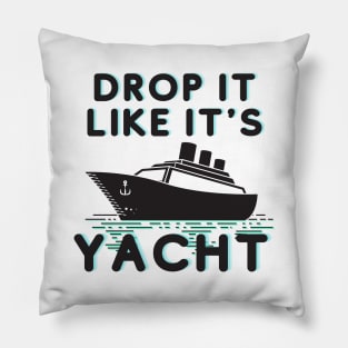 Drop it Like it's yacht Pillow